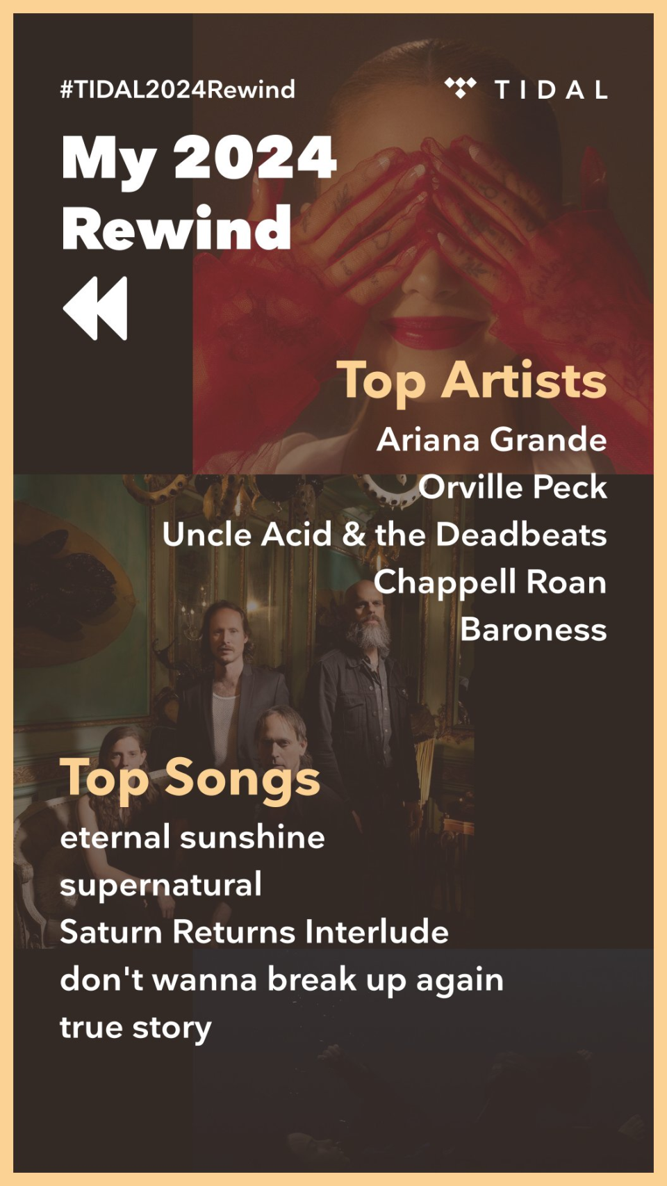 A screenshot of Tidal's 2024 rewind showing Top Artists — Ariana Grande, Orville Peck, Uncle Acid & the Deadbeats, Chappell Roan and Baroness — and Top songs: eternal sunshine, supernatural, saturn returns interlude, don't wanna break up again, and true story